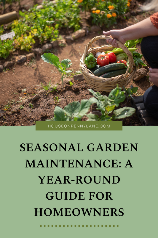 Seasonal Garden Maintenance: A Year-Round Guide for Homeowners